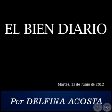 EL BIEN DIARIO - Por DELFINA ACOSTA - Martes, 12 de Junio de 2012